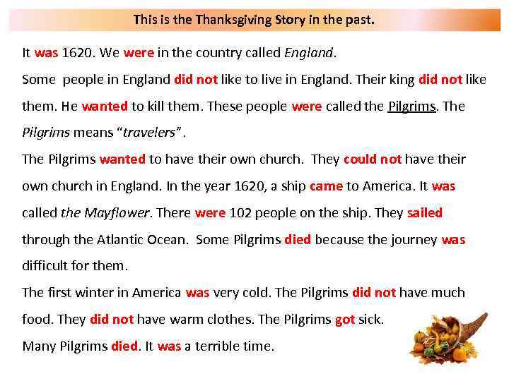 This is the Thanksgiving Story in the past. It was 1620. We were in