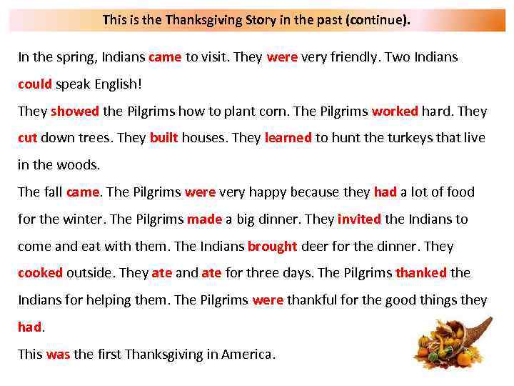 This is the Thanksgiving Story in the past (continue). In the spring, Indians came