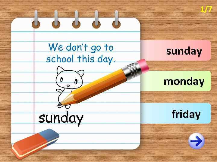 1/7 We don’t go to school this day. sunday monday sunday friday 