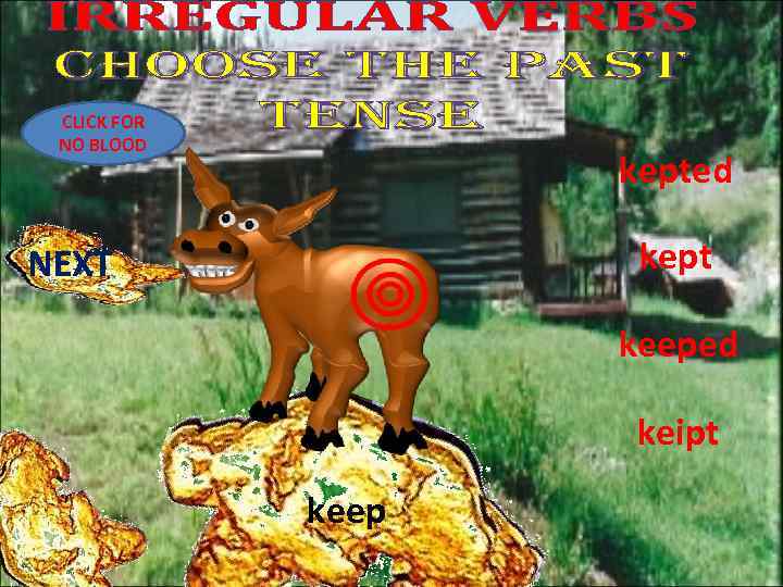 CLICK FOR NO BLOOD kepted kept NEXT keeped keipt keep 