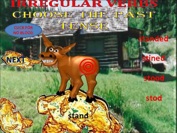 CLICK FOR NO BLOOD standed stined NEXT stood stand 