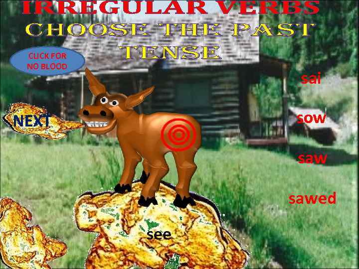 CLICK FOR NO BLOOD sai sow NEXT sawed see 