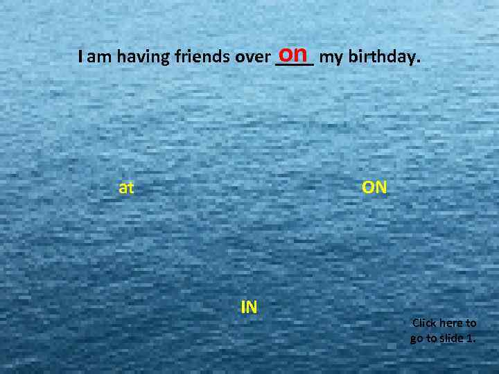 I am MISS MISS ____ my birthday. having friends over on. MISS MISS MISS