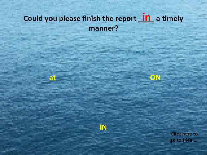 in Could you please finish the report ____ a timely MISS MISS MISS manner?