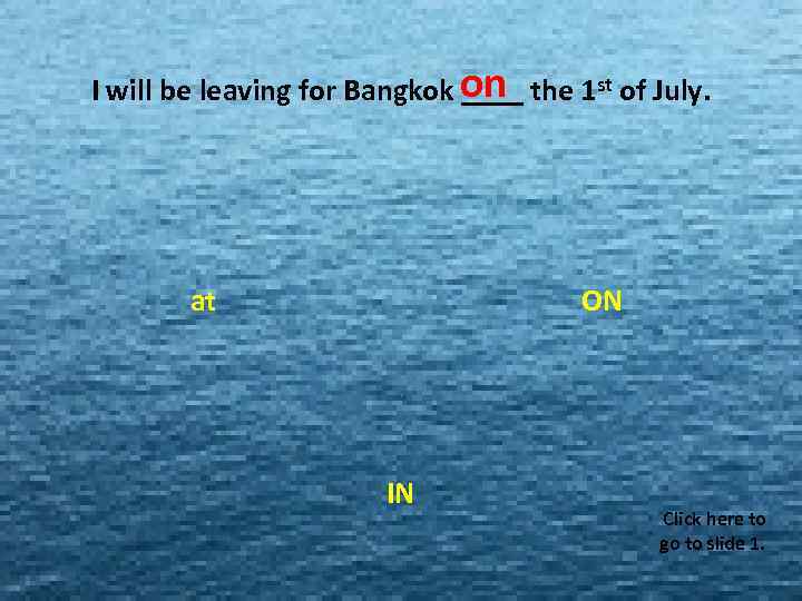 I will be. MISSfor Bangkok. MISS the 1 st of July. leaving MISS on