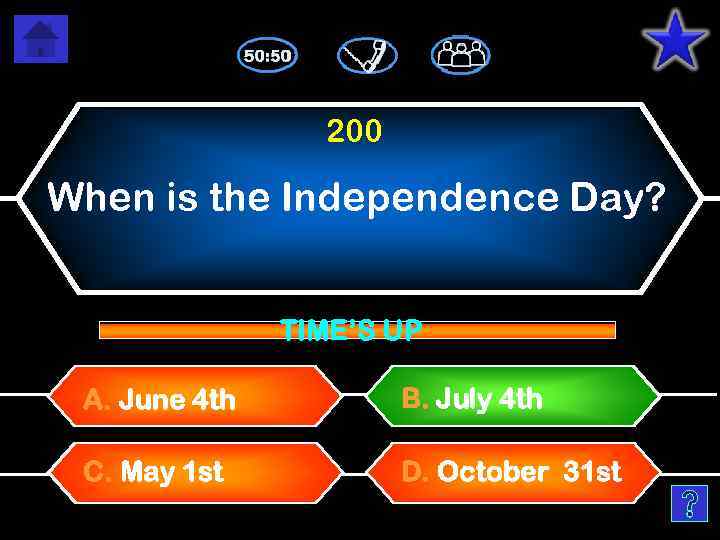 200 When is the Independence Day? TIME’S UP A. June 4 th B. July