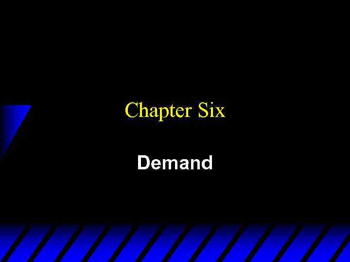 Chapter Six Demand 