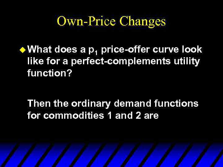 Own-Price Changes u What does a p 1 price-offer curve look like for a