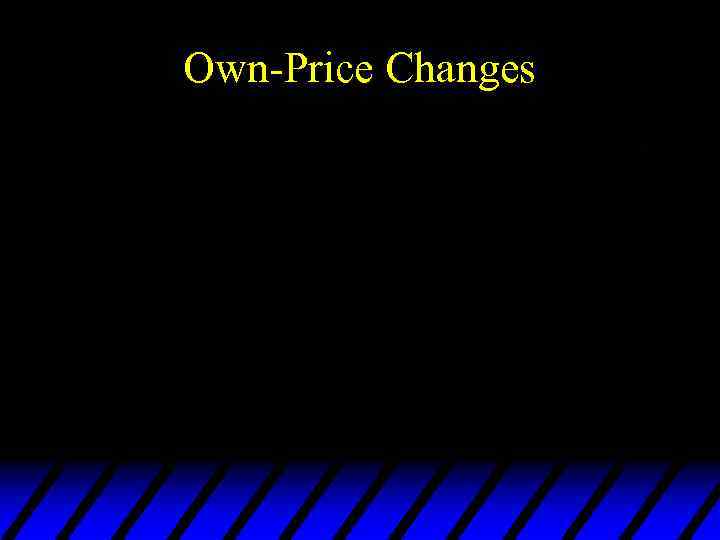 Own-Price Changes 