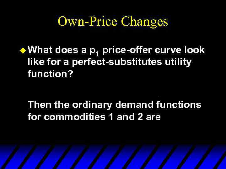 Own-Price Changes u What does a p 1 price-offer curve look like for a