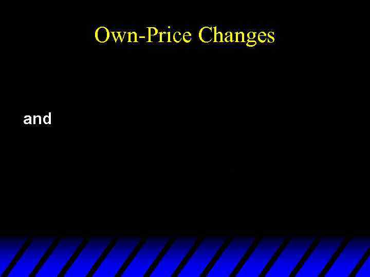 Own-Price Changes and 