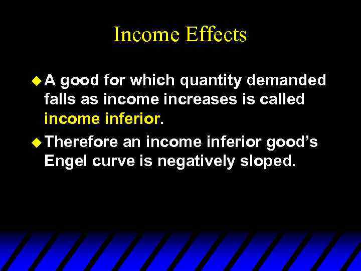 Income Effects u. A good for which quantity demanded falls as income increases is