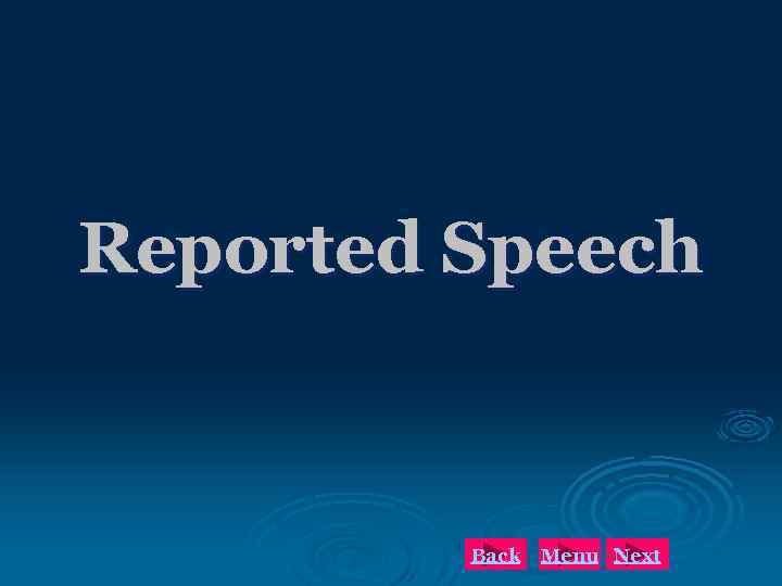 Reported Speech Back Menu Next 