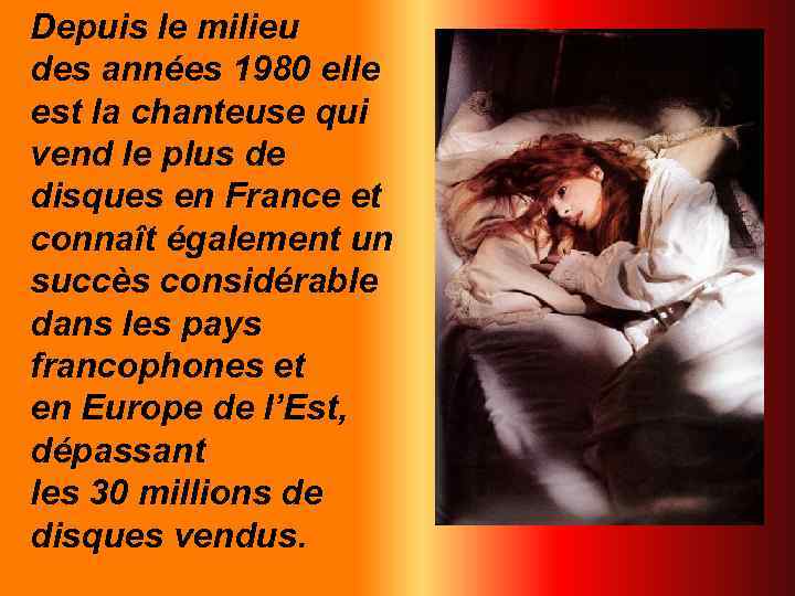 Depuis le milieu des années 1980 elle est la chanteuse qui vend le plus