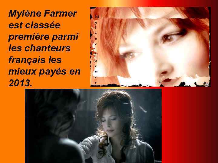 Mylène Farmer est classée première parmi les chanteurs français les mieux payés en 2013.