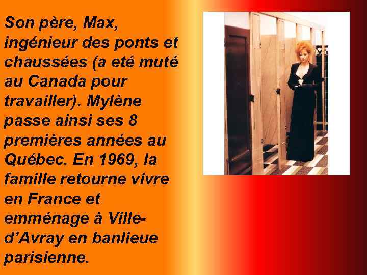 Son père, Max, ingénieur des ponts et chaussées (a eté muté au Canada pour