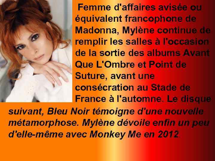 Femme d'affaires avisée ou équivalent francophone de Madonna, Mylène continue de remplir les salles