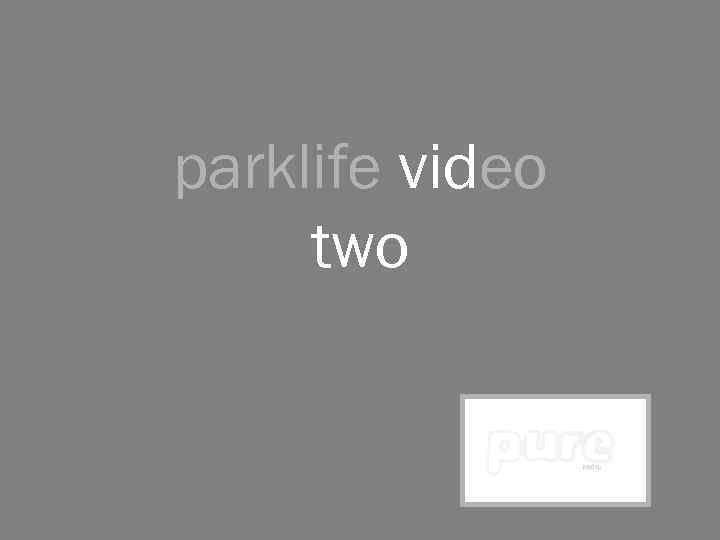 parklife video two 