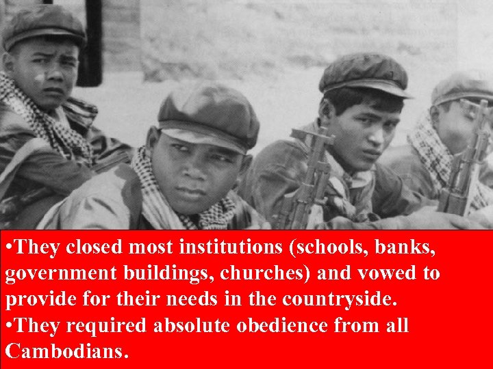  • They closed most institutions (schools, banks, government buildings, churches) and vowed to