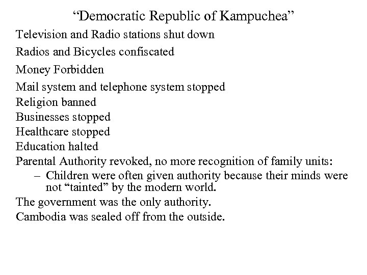 “Democratic Republic of Kampuchea” Television and Radio stations shut down Radios and Bicycles confiscated