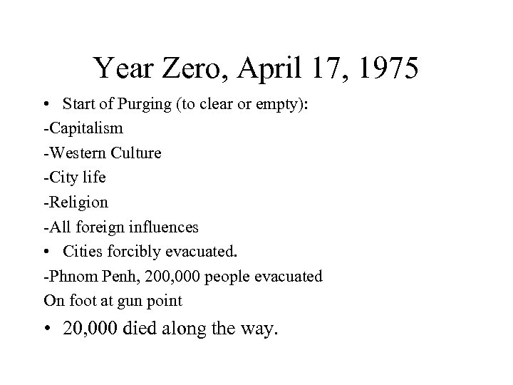 Year Zero, April 17, 1975 • Start of Purging (to clear or empty): -Capitalism