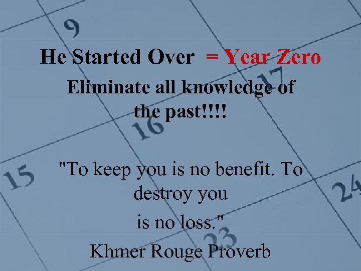 He Started Over = Year Zero Eliminate all knowledge of the past!!!! "To keep