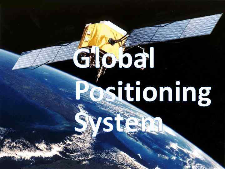 G lobal Positioning System 