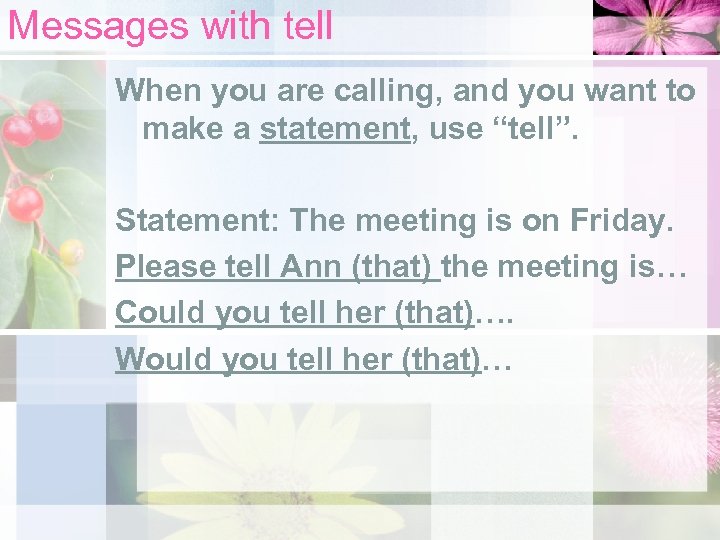 Messages with tell When you are calling, and you want to make a statement,