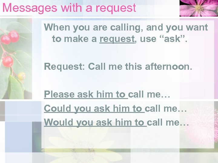 Messages with a request When you are calling, and you want to make a