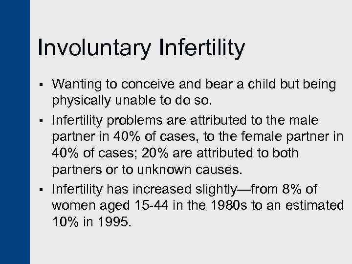 Involuntary Infertility § § § Wanting to conceive and bear a child but being