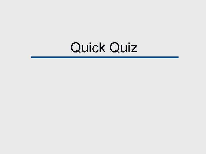 Quick Quiz 