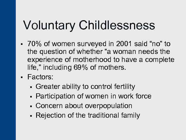 Voluntary Childlessness § § 70% of women surveyed in 2001 said “no” to the