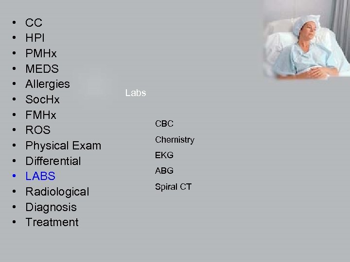  • • • • CC HPI PMHx MEDS Allergies Soc. Hx FMHx ROS