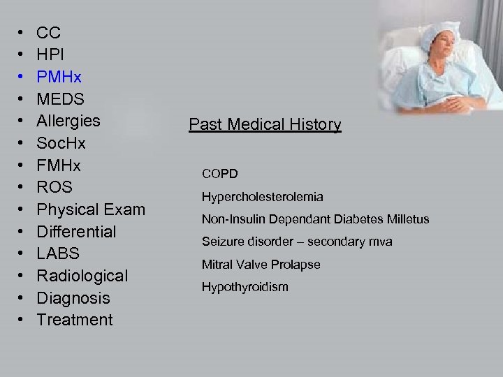  • • • • CC HPI PMHx MEDS Allergies Soc. Hx FMHx ROS