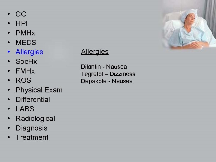  • • • • CC HPI PMHx MEDS Allergies Soc. Hx FMHx ROS
