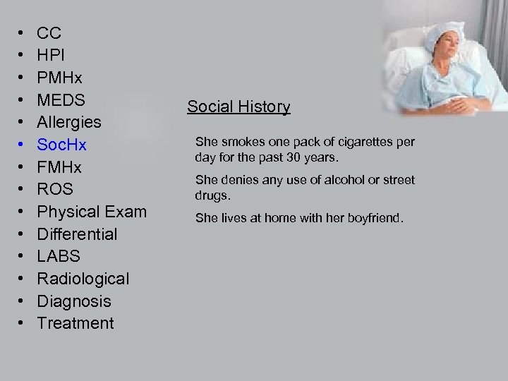  • • • • CC HPI PMHx MEDS Allergies Soc. Hx FMHx ROS