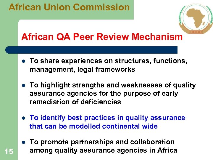 African Union Commission African QA Peer Review Mechanism l l To highlight strengths and