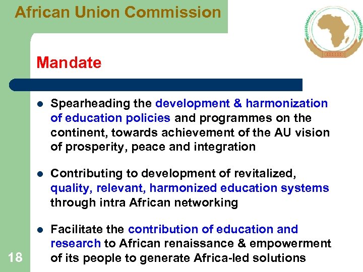 African Union Commission Mandate l l Contributing to development of revitalized, quality, relevant, harmonized