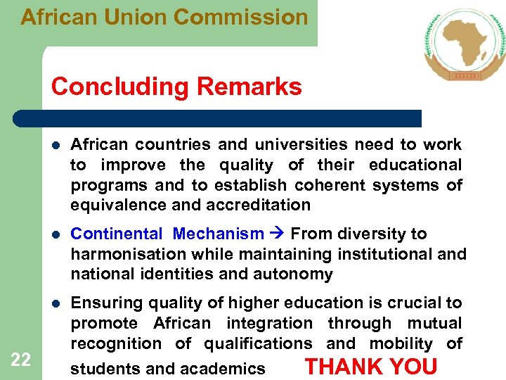 African Union Commission Concluding Remarks l l Continental Mechanism From diversity to harmonisation while