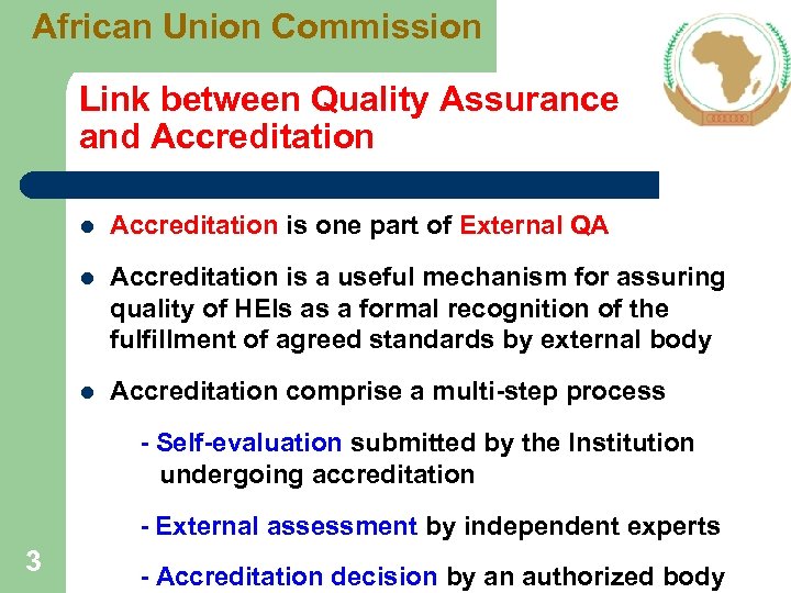 African Union Commission Link between Quality Assurance and Accreditation l Accreditation is one part