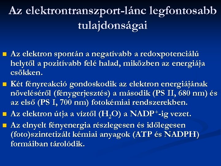 Az elektrontranszport-lánc legfontosabb tulajdonságai n n Az elektron spontán a negatívabb a redoxpotenciálú helytől