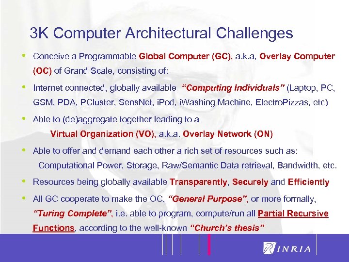 3 3 K Computer Architectural Challenges • Conceive a Programmable Global Computer (GC), a.