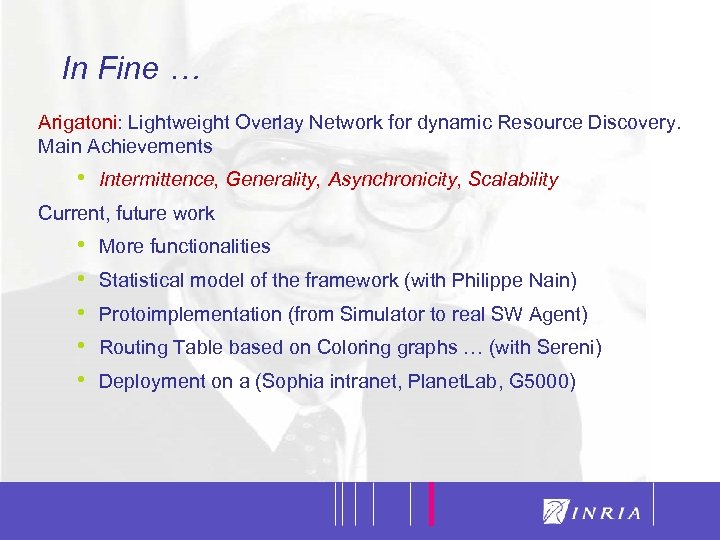 34 In Fine … Arigatoni: Lightweight Overlay Network for dynamic Resource Discovery. Main Achievements