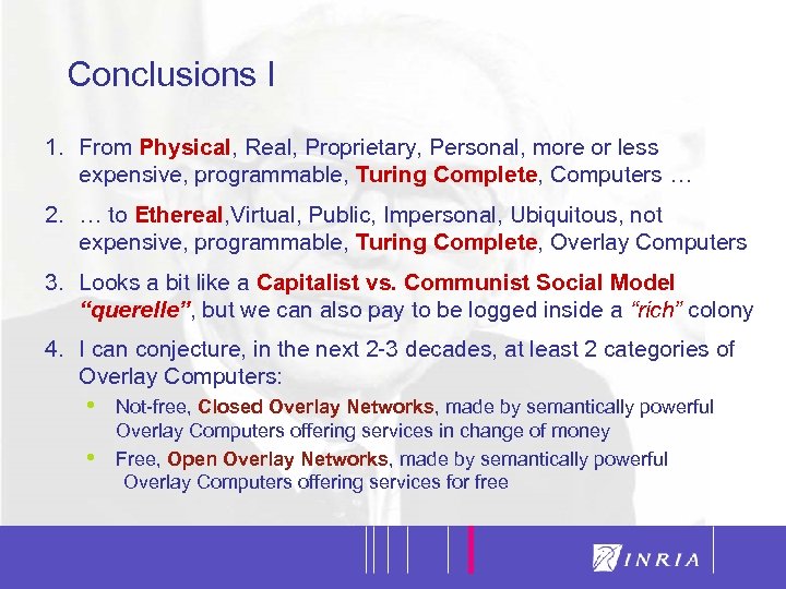 35 Conclusions I 1. From Physical, Real, Proprietary, Personal, more or less expensive, programmable,