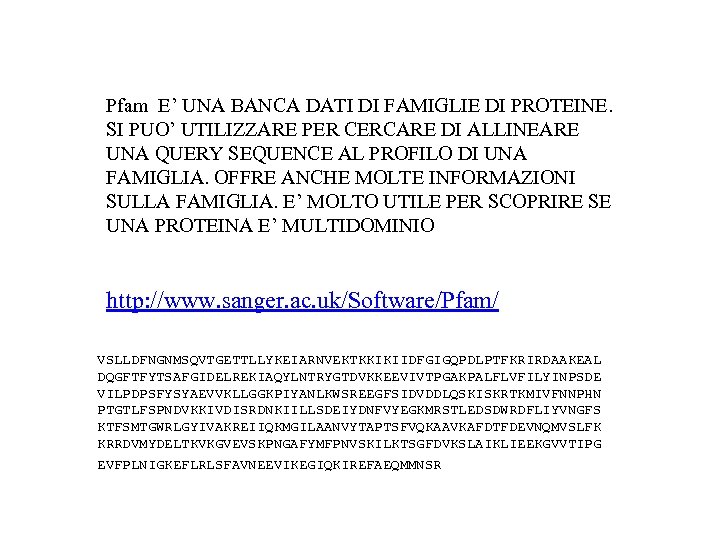 Pfam E’ UNA BANCA DATI DI FAMIGLIE DI PROTEINE. SI PUO’ UTILIZZARE PER CERCARE