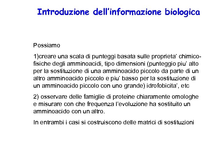 Introduzione dell’informazione biologica Possiamo 1)creare una scala di punteggi basata sulle proprieta’ chimicofisiche degli