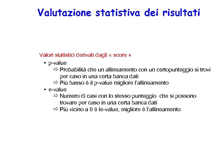 Valutazione statistiva dei risultati Valori statistici derivati dagli « score » • p-value ð