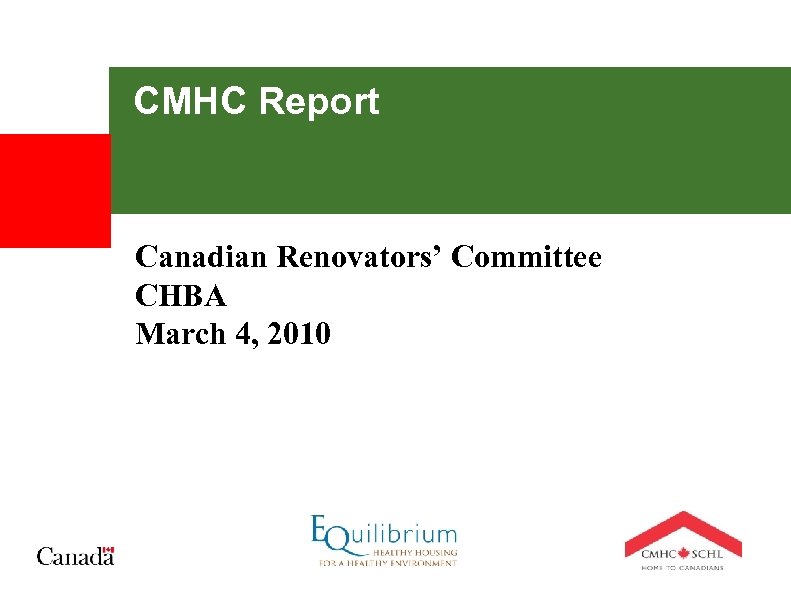 CMHC Report Canadian Renovators’ Committee CHBA March 4, 2010 