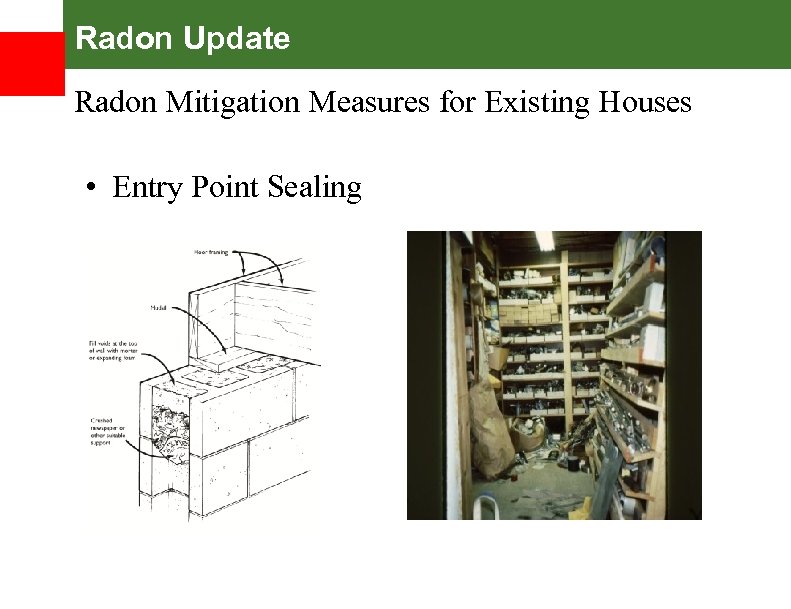 Radon Update Radon Mitigation Measures for Existing Houses • Entry Point Sealing 