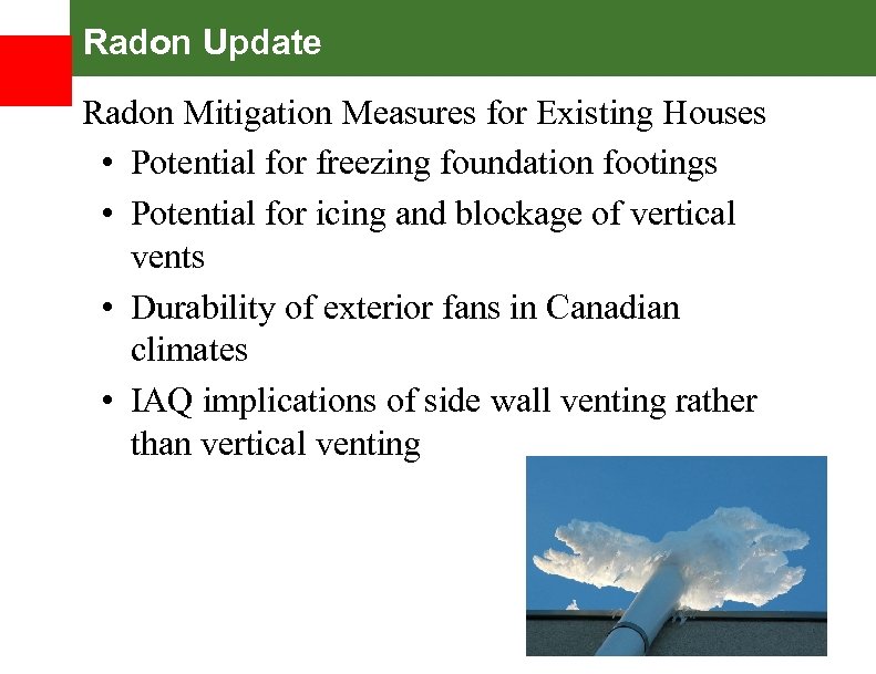 Radon Update Radon Mitigation Measures for Existing Houses • Potential for freezing foundation footings